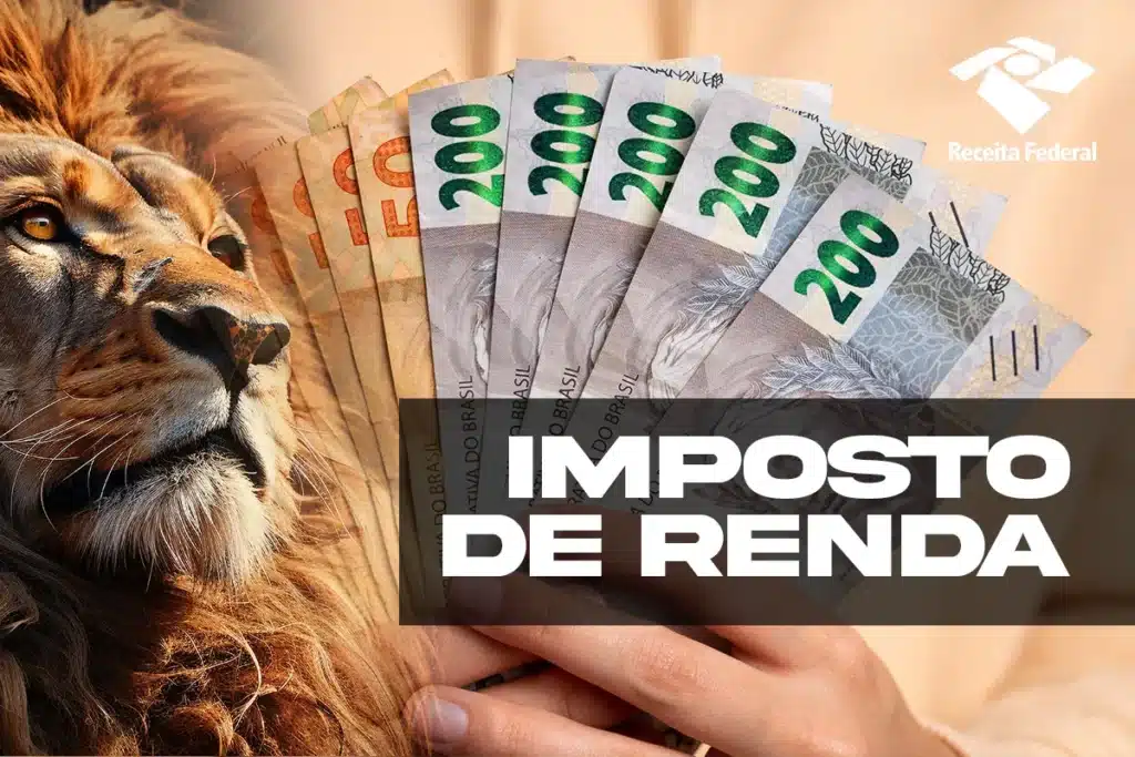 Aprovada isenção do Imposto de Renda para quem ganha até R$ 5 mil. Imagem ilustrativa do Imposto de Renda, com notas de R$ 200 e R$ 50 ao lado de um leão, representando o desafio do pagamento de impostos no Brasil.