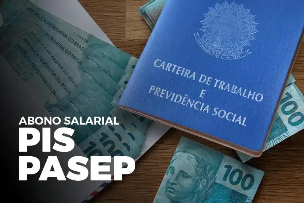 Abono Salarial PIS/Pasep. Carteira de trabalho e cédulas de R$ 100, simbolizando o saque do abono salarial PIS/Pasep.